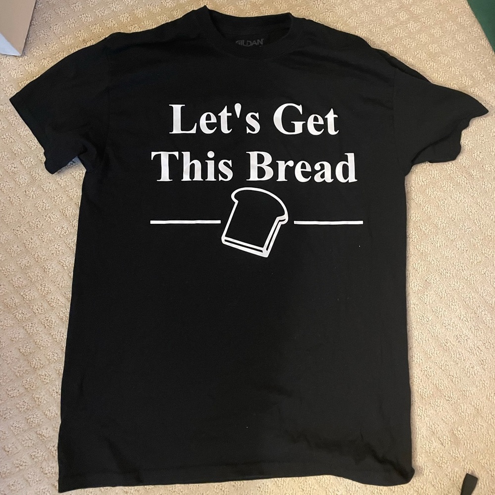 Let’s get this bread shirt
